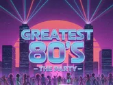 GREATEST 80'S - THE PARTY